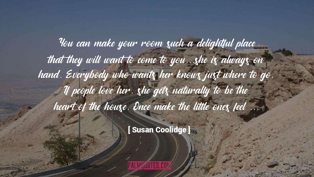 Susan Coolidge Quotes: You can make your room