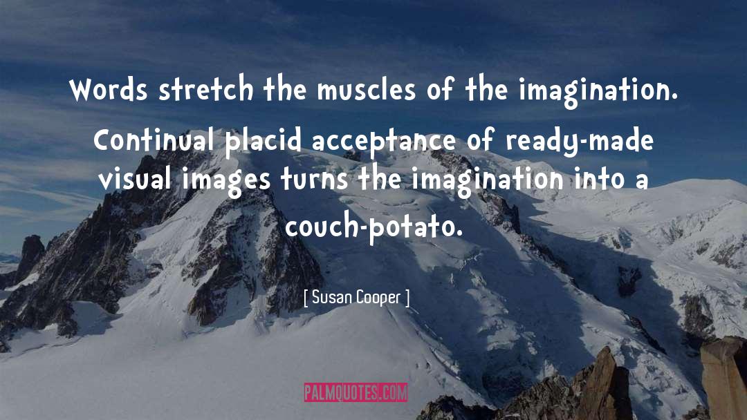 Susan Cooper Quotes: Words stretch the muscles of