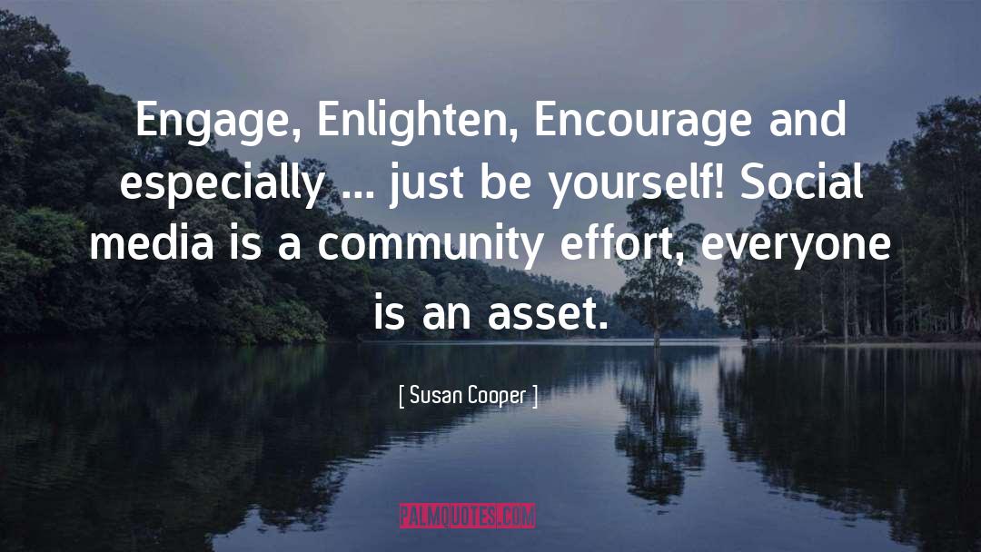 Susan Cooper Quotes: Engage, Enlighten, Encourage and especially