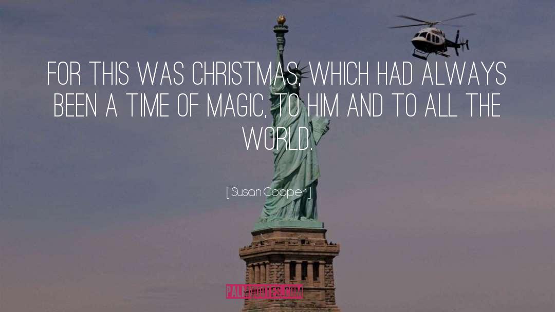 Susan Cooper Quotes: For this was Christmas, which