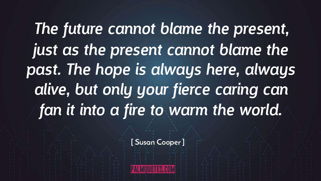 Susan Cooper Quotes: The future cannot blame the