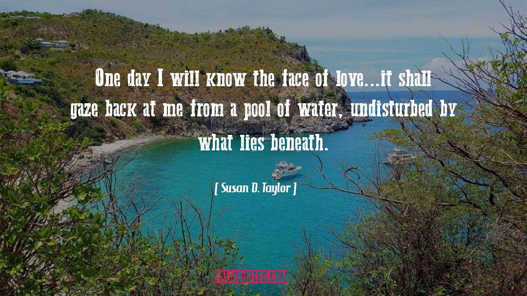 Susan D. Taylor Quotes: One day I will know