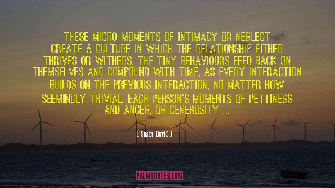 Susan David Quotes: These micro-moments of intimacy or