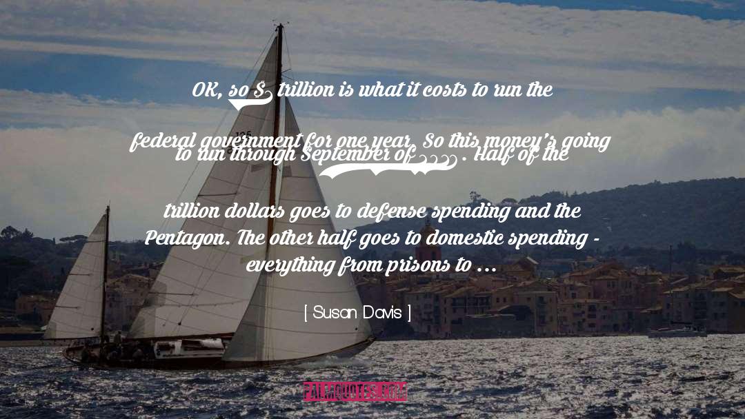 Susan Davis Quotes: OK, so $1 trillion is