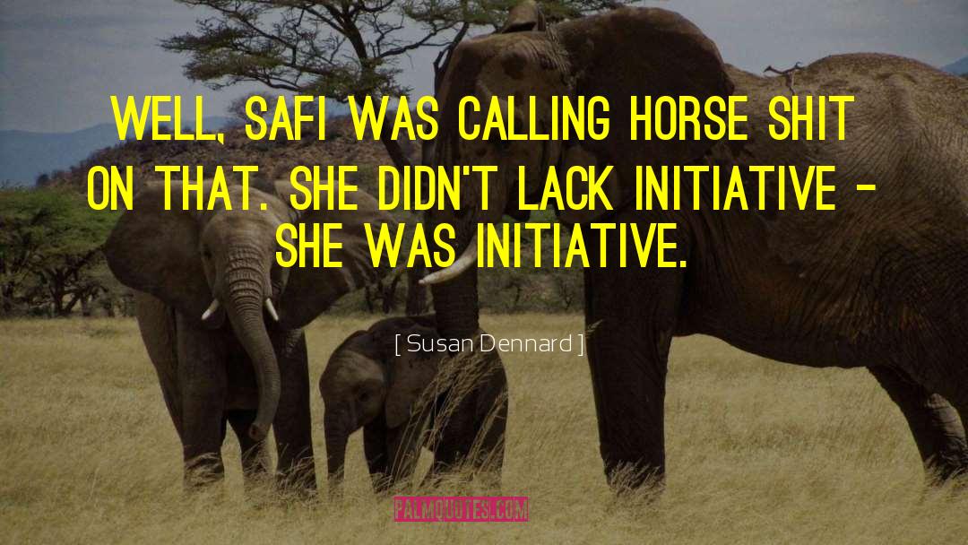 Susan Dennard Quotes: Well, Safi was calling horse
