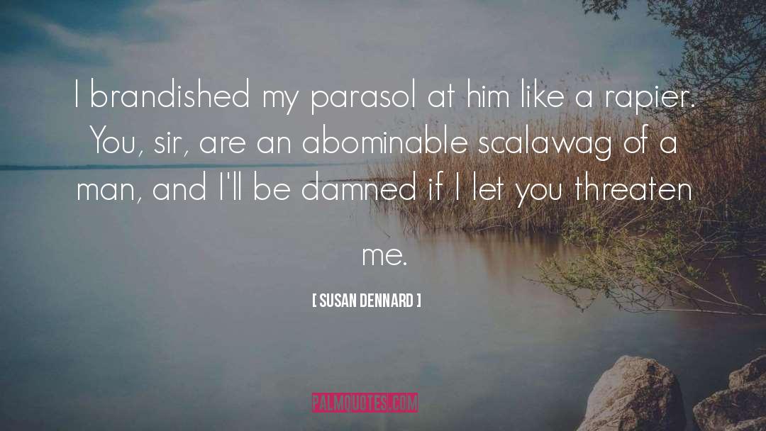 Susan Dennard Quotes: I brandished my parasol at