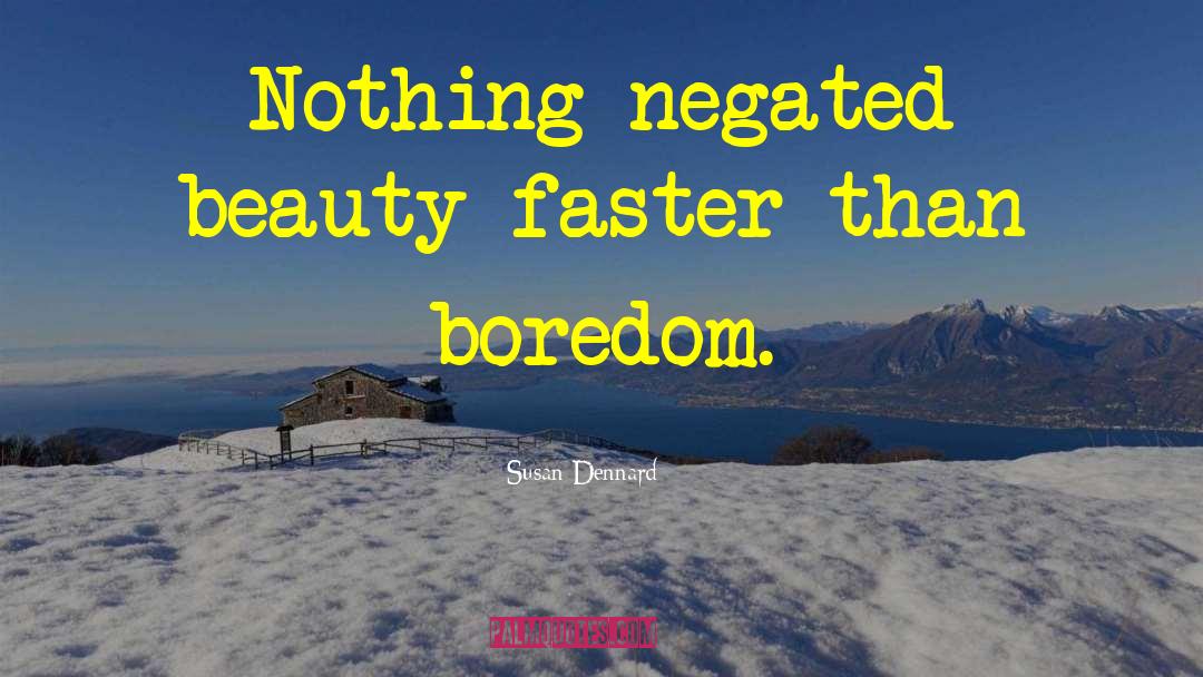 Susan Dennard Quotes: Nothing negated beauty faster than
