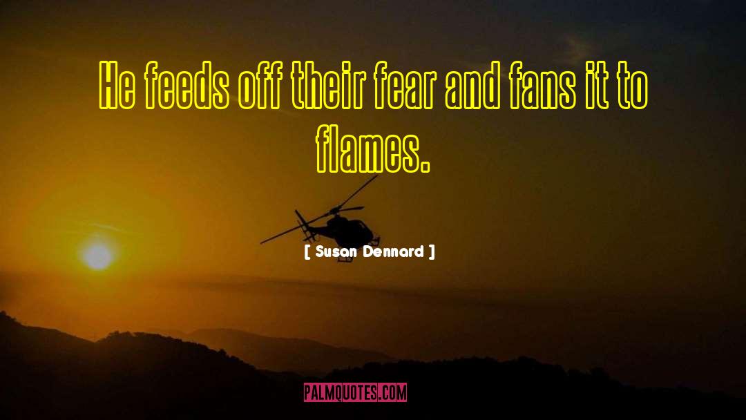Susan Dennard Quotes: He feeds off their fear