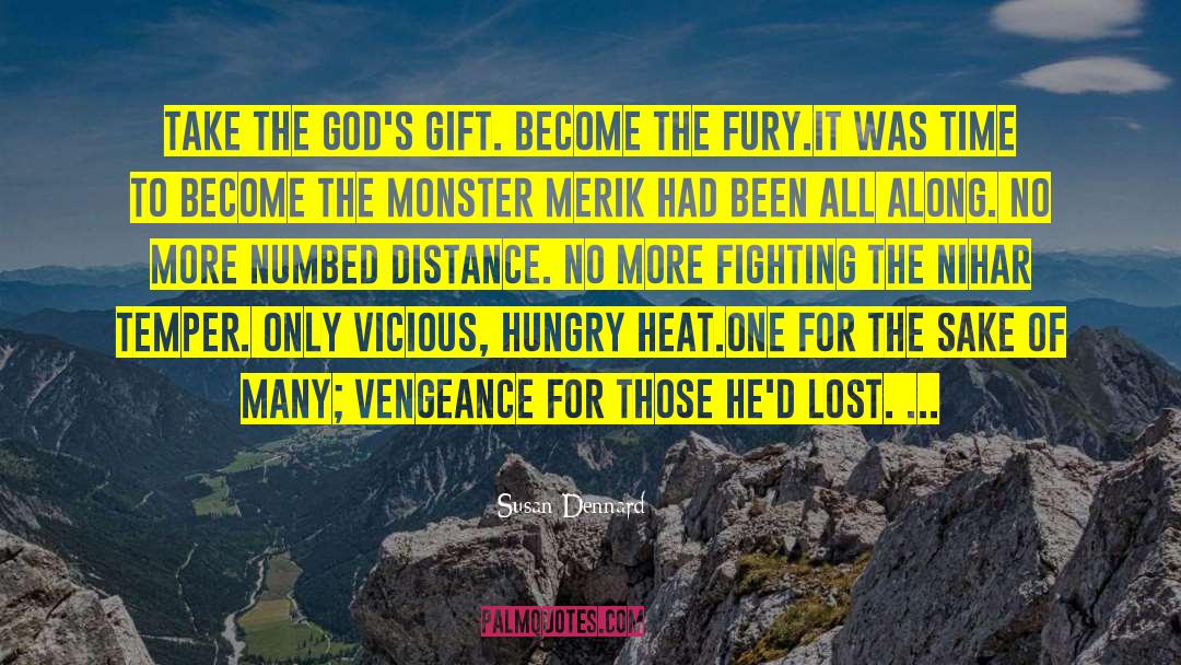 Susan Dennard Quotes: Take the god's gift. Become