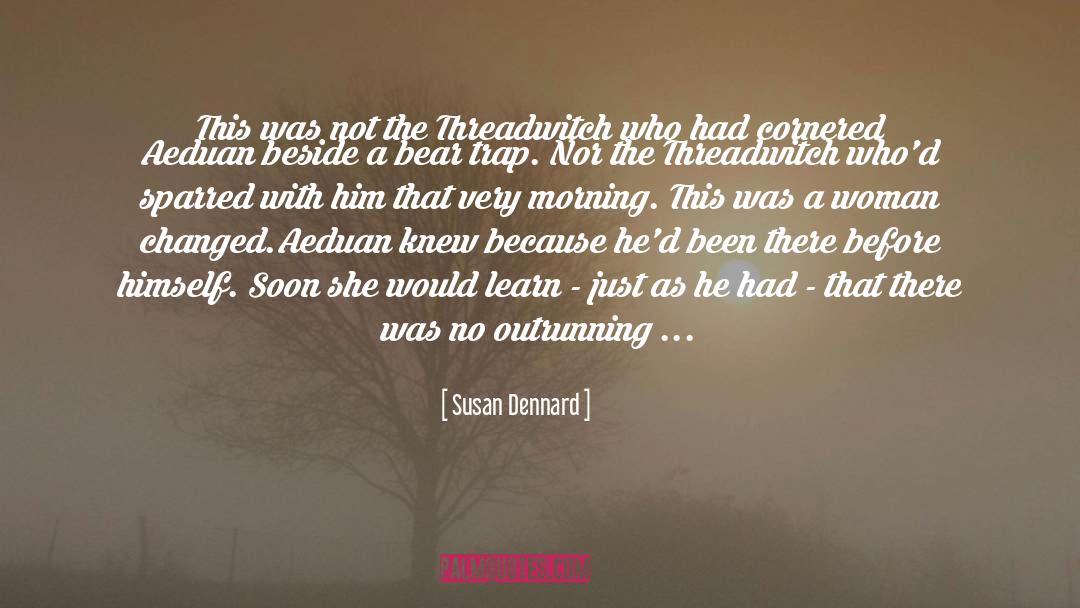 Susan Dennard Quotes: This was not the Threadwitch