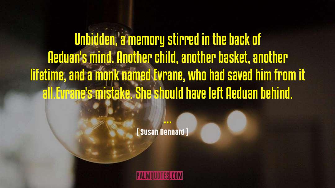 Susan Dennard Quotes: Unbidden, a memory stirred in