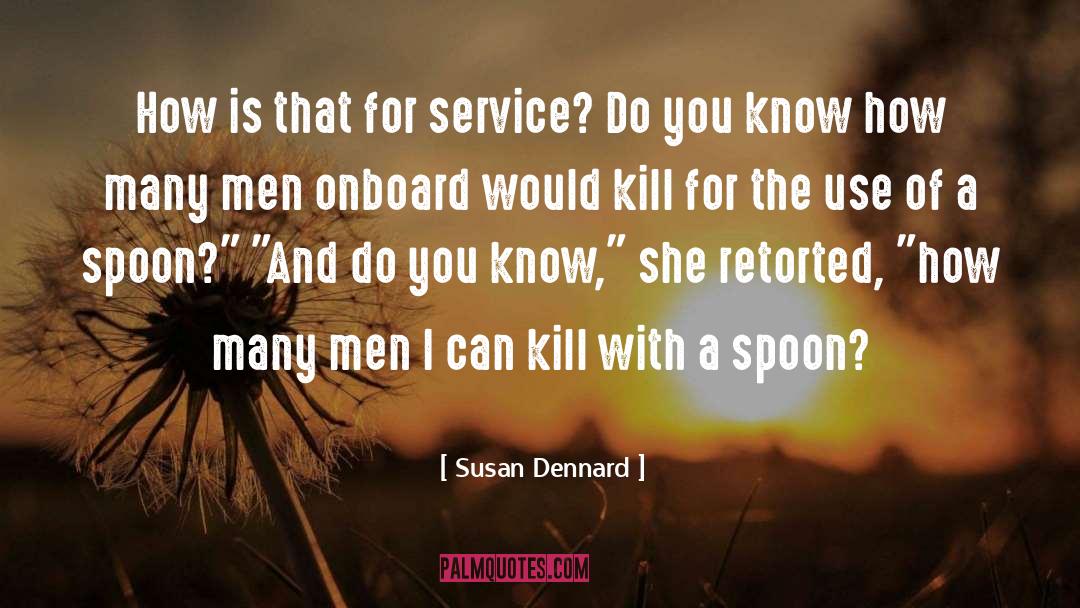 Susan Dennard Quotes: How is that for service?