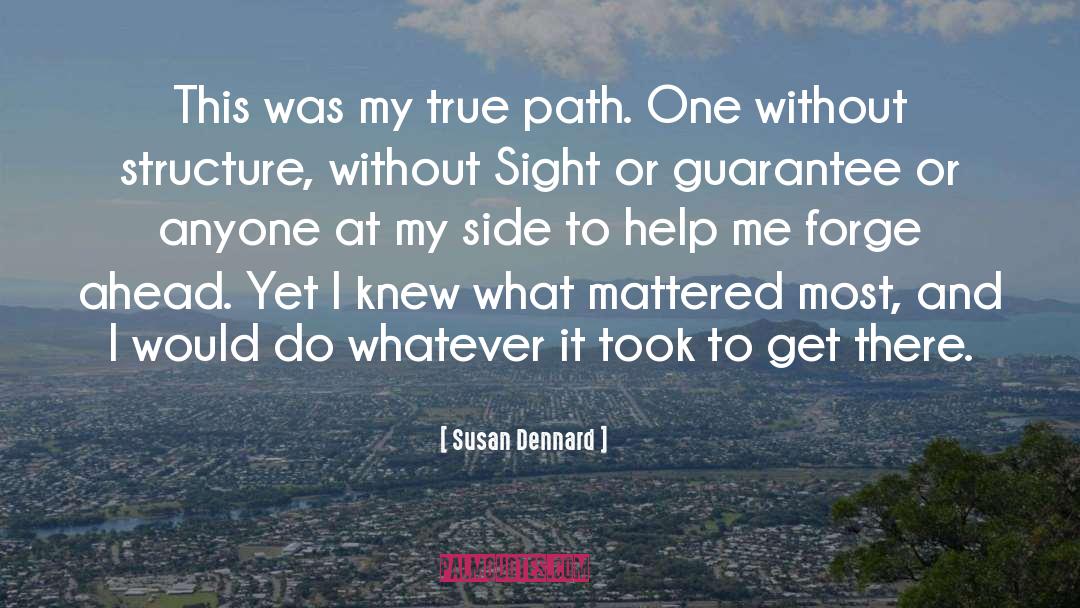 Susan Dennard Quotes: This was my true path.