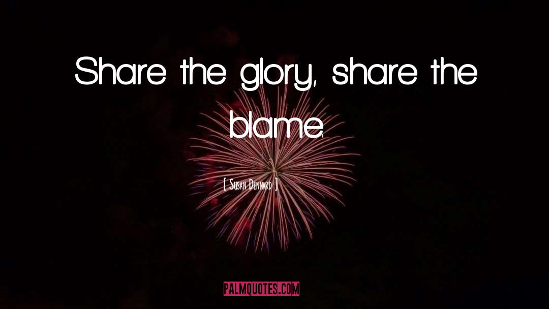 Susan Dennard Quotes: Share the glory, share the