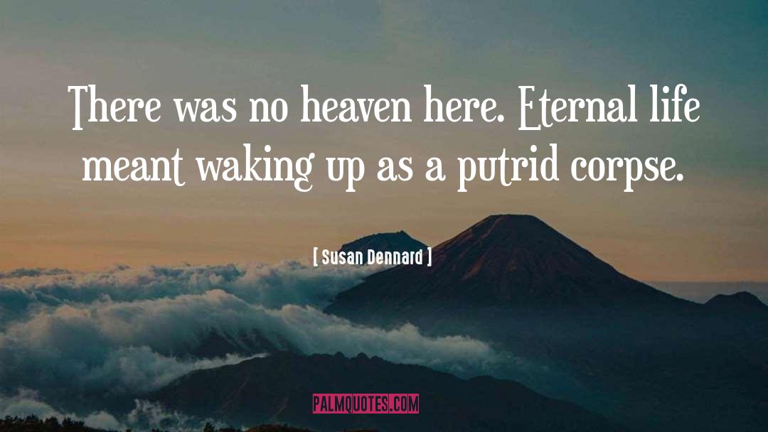 Susan Dennard Quotes: There was no heaven here.