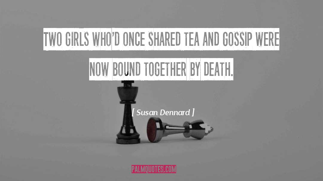 Susan Dennard Quotes: Two girls who'd once shared