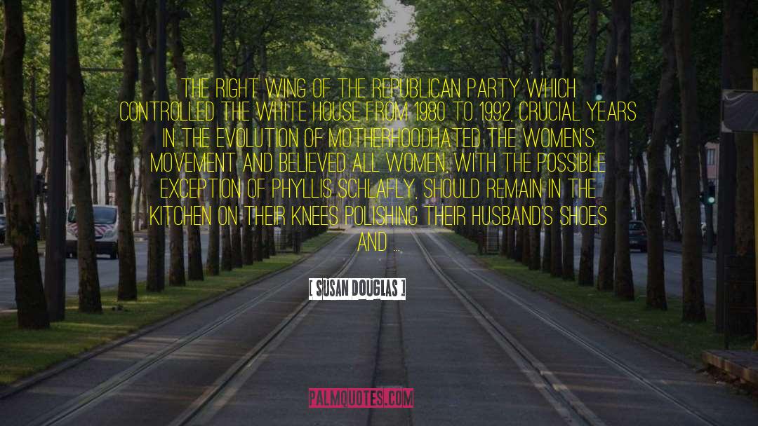 Susan Douglas Quotes: The right wing of the