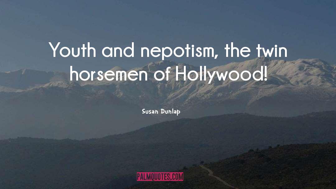 Susan Dunlap Quotes: Youth and nepotism, the twin