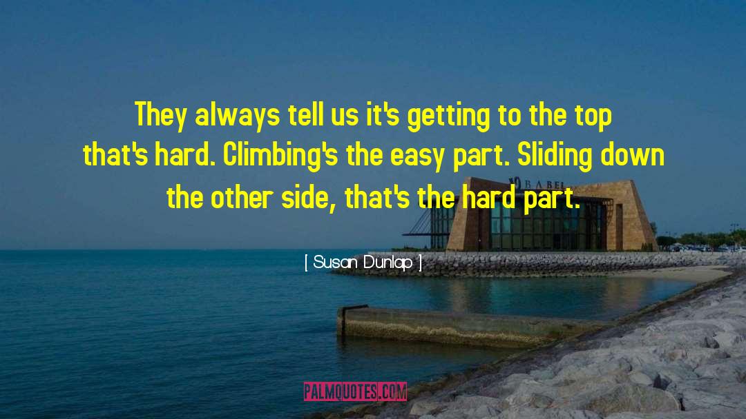 Susan Dunlap Quotes: They always tell us it's