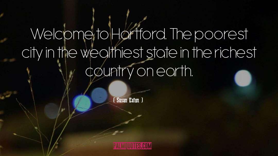 Susan Eaton Quotes: Welcome to Hartford. The poorest