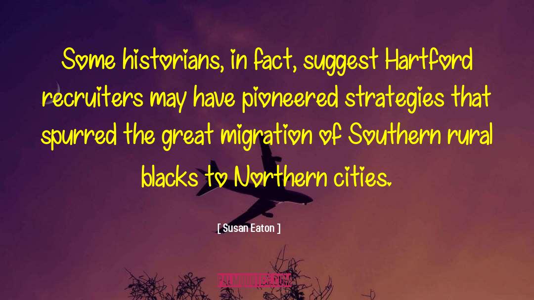 Susan Eaton Quotes: Some historians, in fact, suggest
