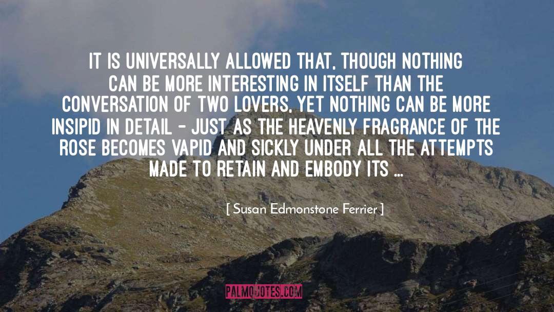 Susan Edmonstone Ferrier Quotes: It is universally allowed that,