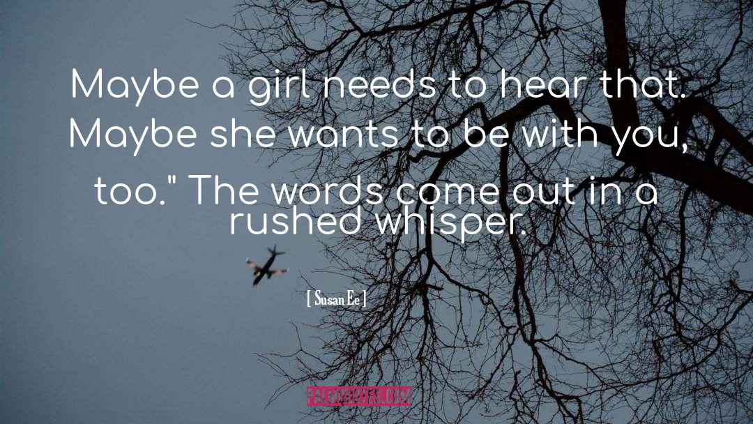 Susan Ee Quotes: Maybe a girl needs to