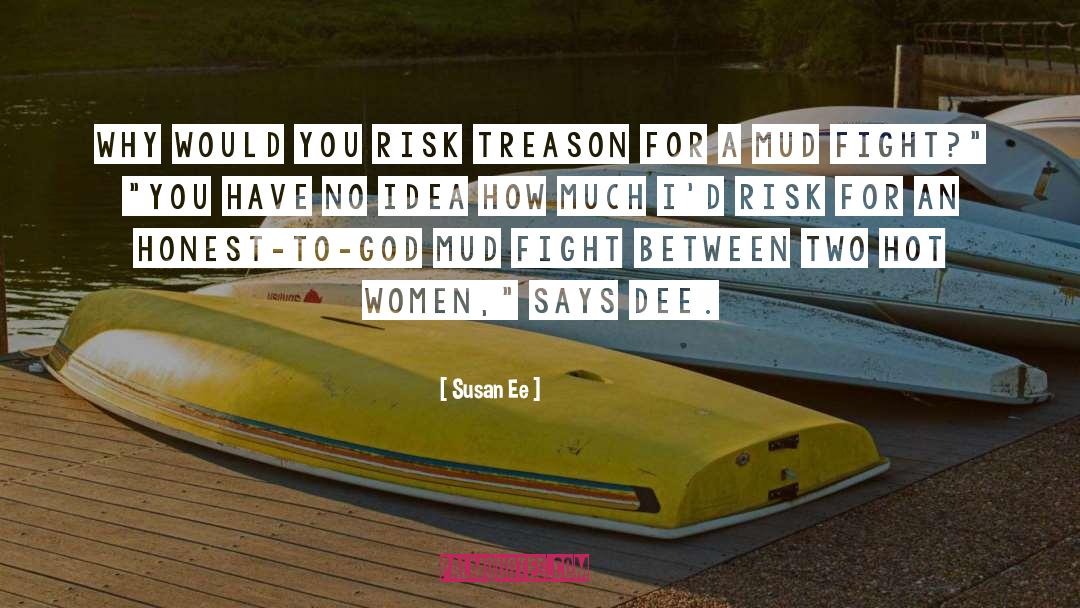 Susan Ee Quotes: Why would you risk treason