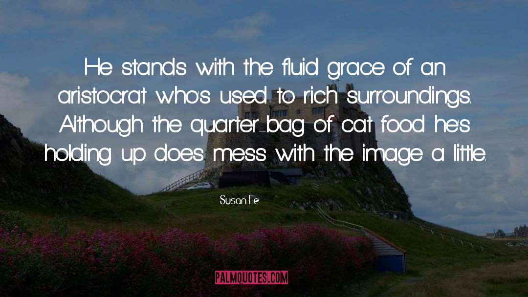 Susan Ee Quotes: He stands with the fluid