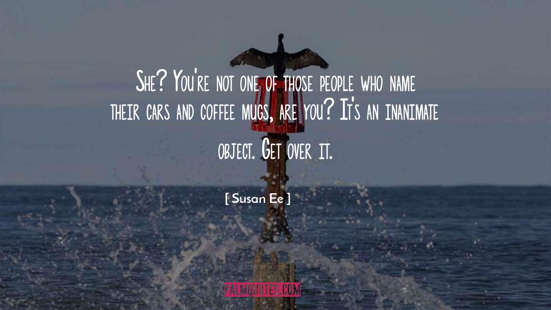 Susan Ee Quotes: She? You're not one of