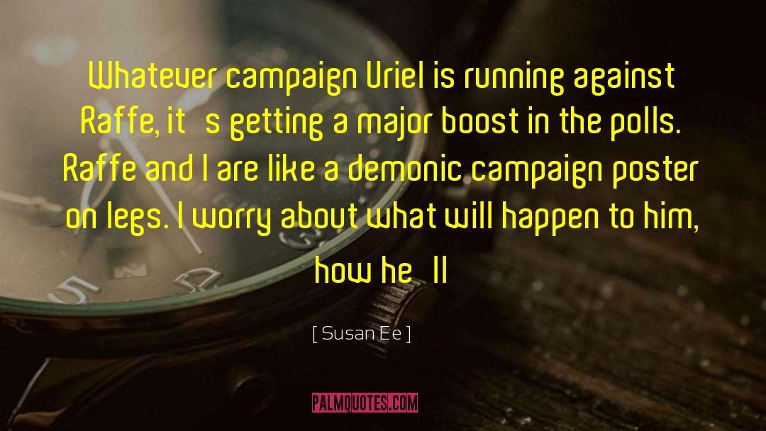 Susan Ee Quotes: Whatever campaign Uriel is running
