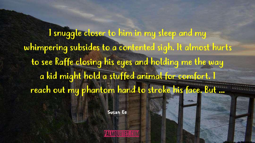 Susan Ee Quotes: I snuggle closer to him