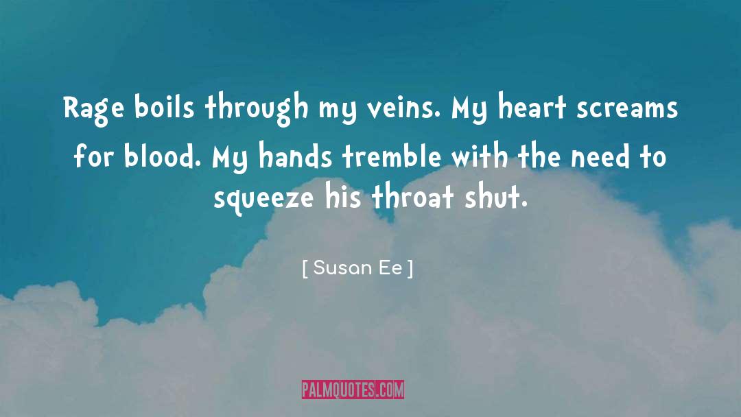 Susan Ee Quotes: Rage boils through my veins.