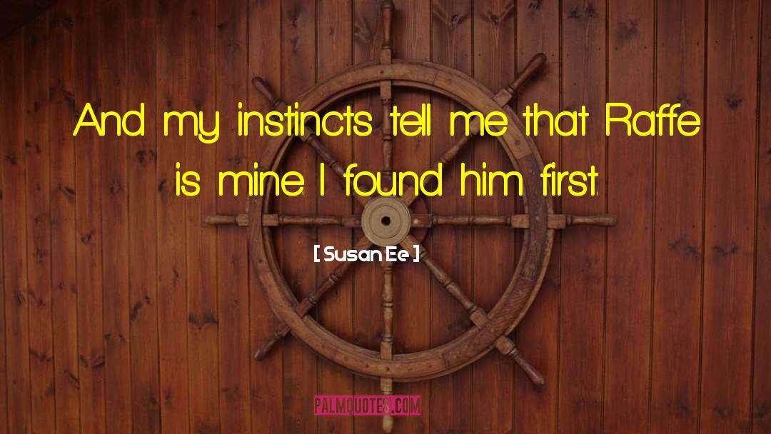 Susan Ee Quotes: And my instincts tell me