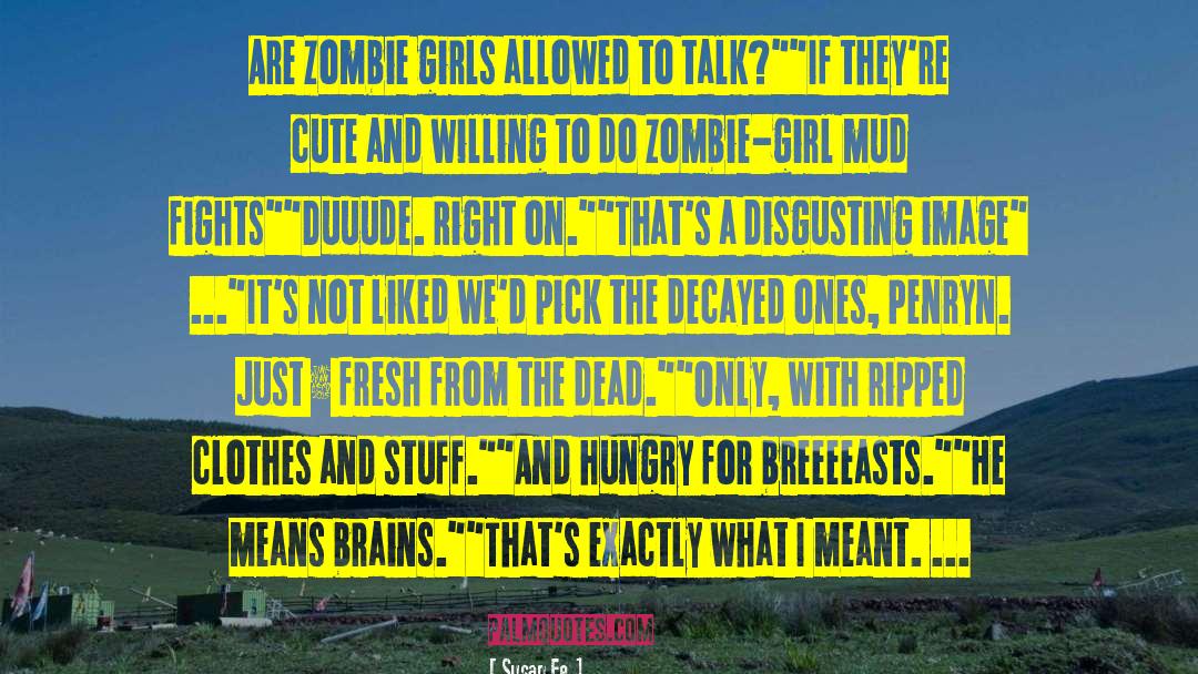 Susan Ee Quotes: Are zombie girls allowed to