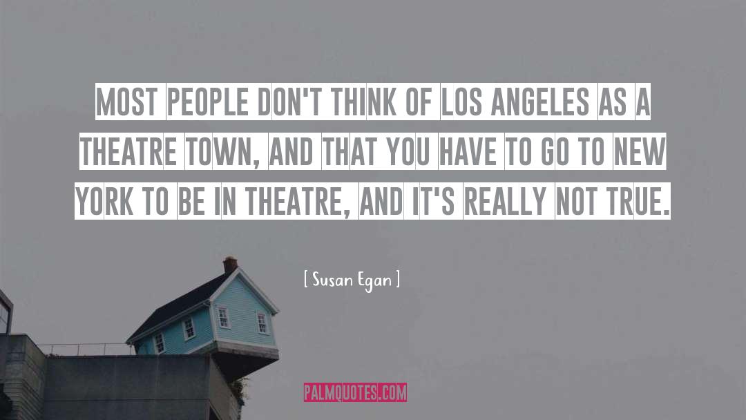 Susan Egan Quotes: Most people don't think of