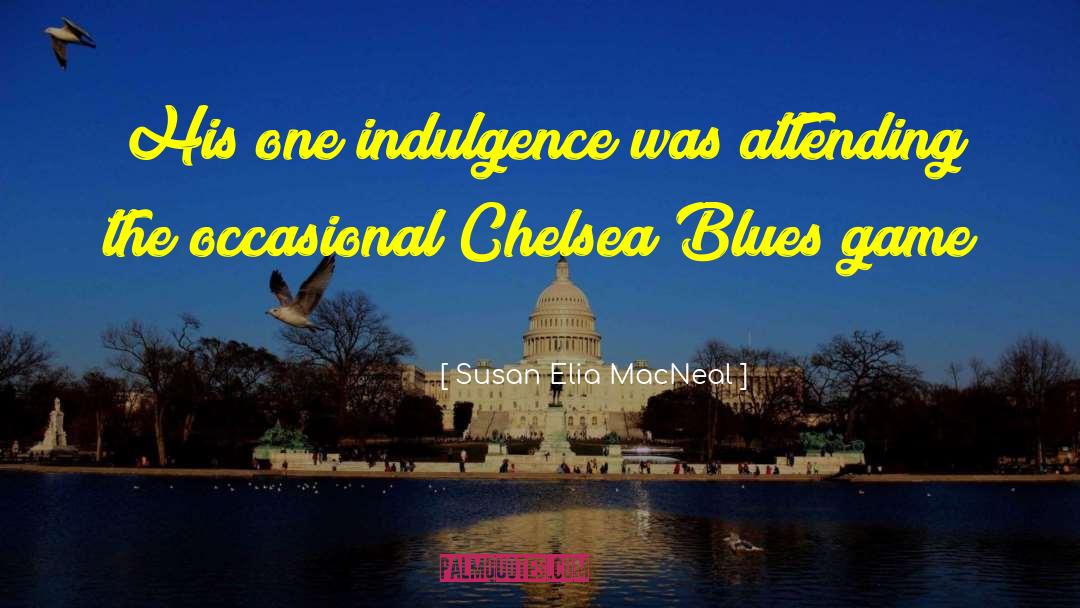 Susan Elia MacNeal Quotes: His one indulgence was attending