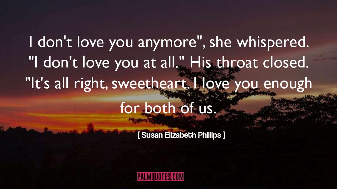 Susan Elizabeth Phillips Quotes: I don't love you anymore