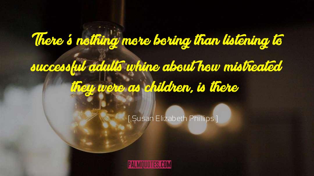 Susan Elizabeth Phillips Quotes: There's nothing more boring than