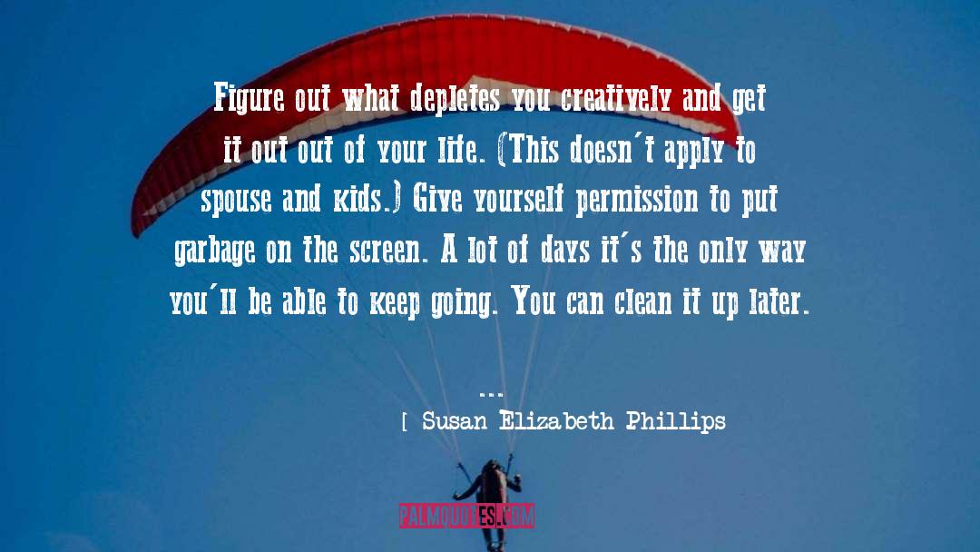 Susan Elizabeth Phillips Quotes: Figure out what depletes you