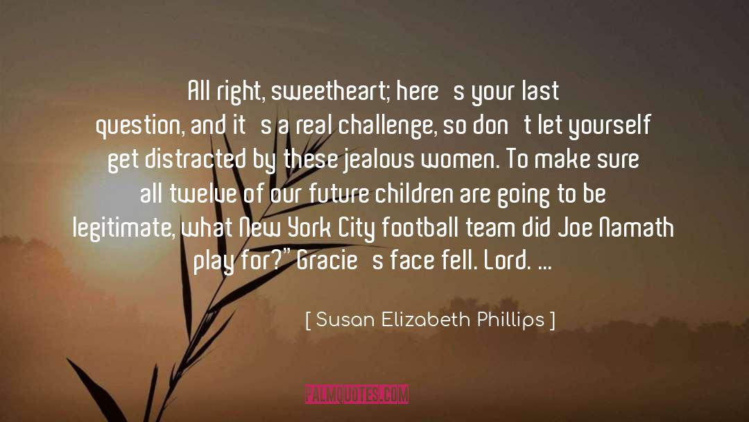 Susan Elizabeth Phillips Quotes: All right, sweetheart; here's your