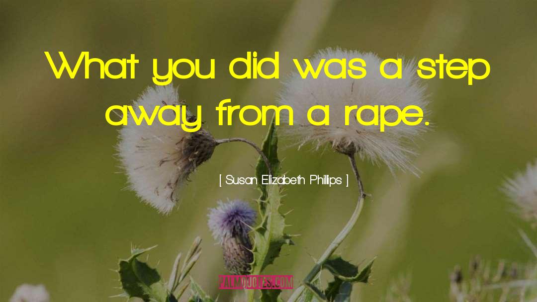 Susan Elizabeth Phillips Quotes: What you did was a