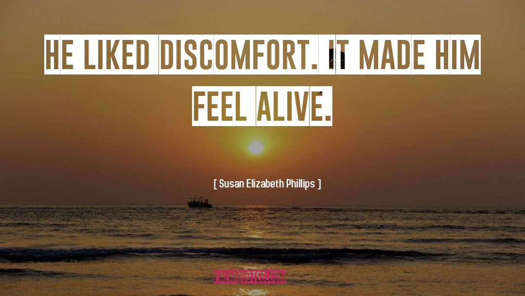 Susan Elizabeth Phillips Quotes: He liked discomfort. It made