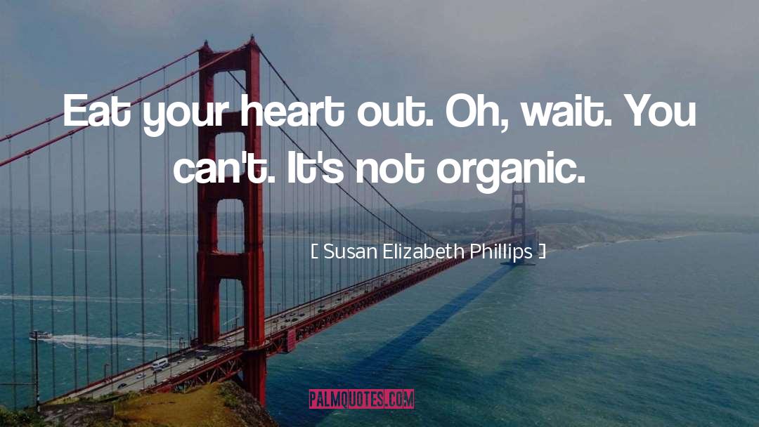 Susan Elizabeth Phillips Quotes: Eat your heart out. Oh,