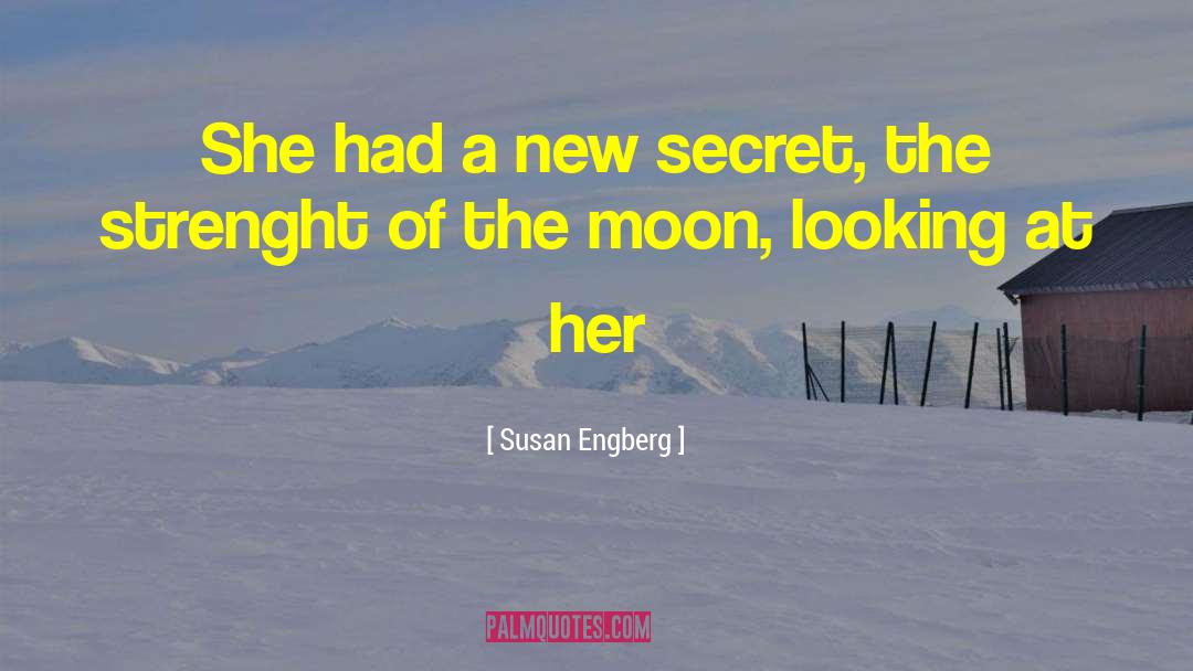 Susan Engberg Quotes: She had a new secret,