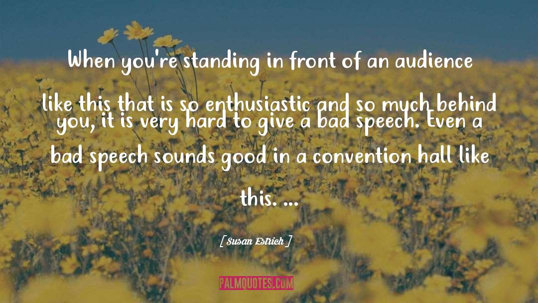 Susan Estrich Quotes: When you're standing in front