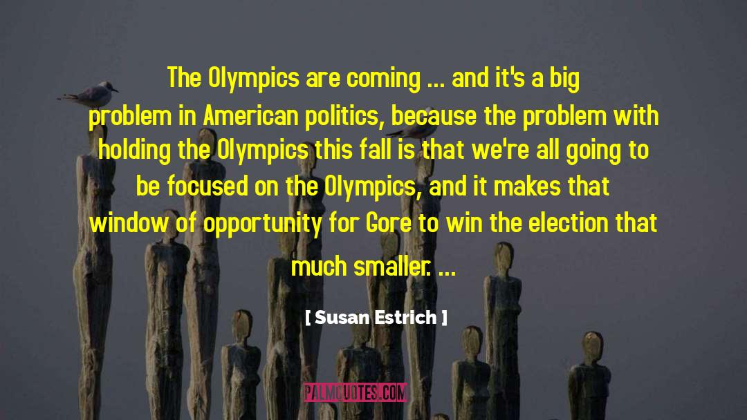 Susan Estrich Quotes: The Olympics are coming ...