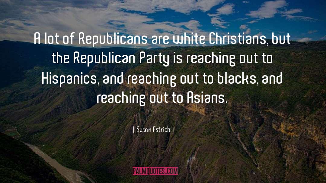 Susan Estrich Quotes: A lot of Republicans are