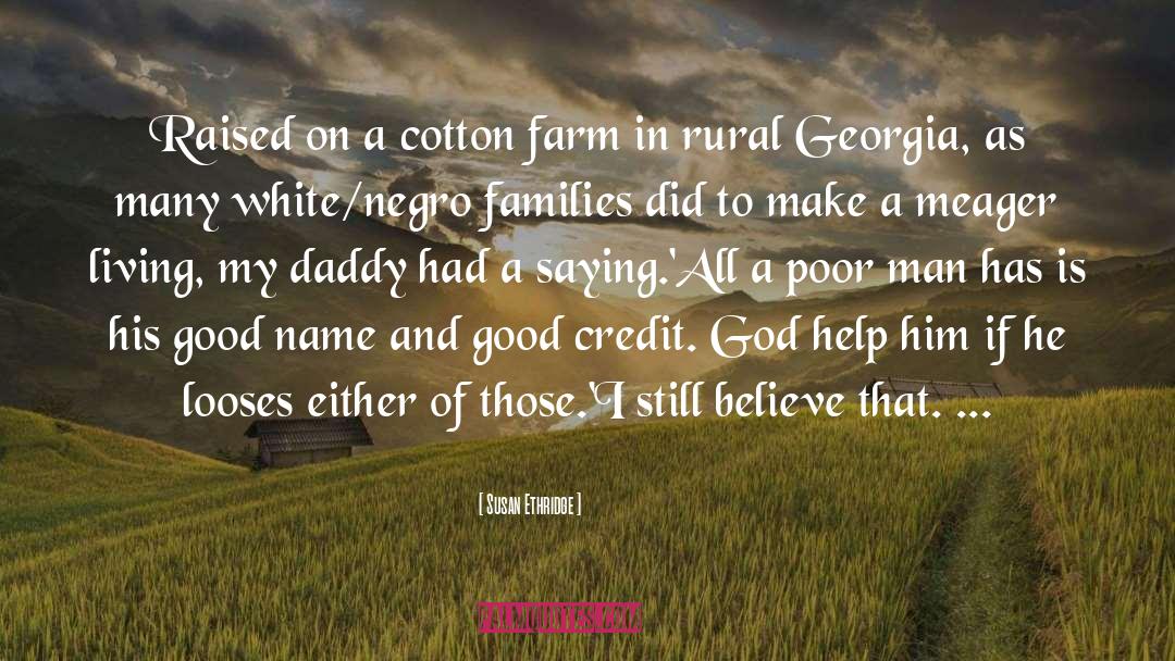 Susan Ethridge Quotes: Raised on a cotton farm