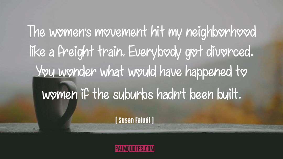 Susan Faludi Quotes: The women's movement hit my